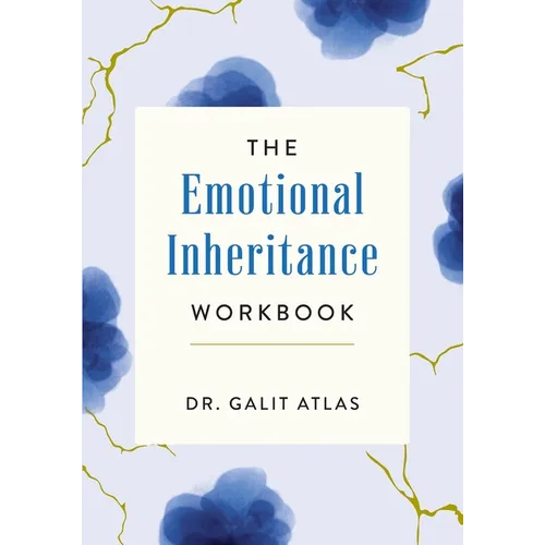 The Emotional Inheritance Workbook: A Therapist's Guide to Breaking the Cycle