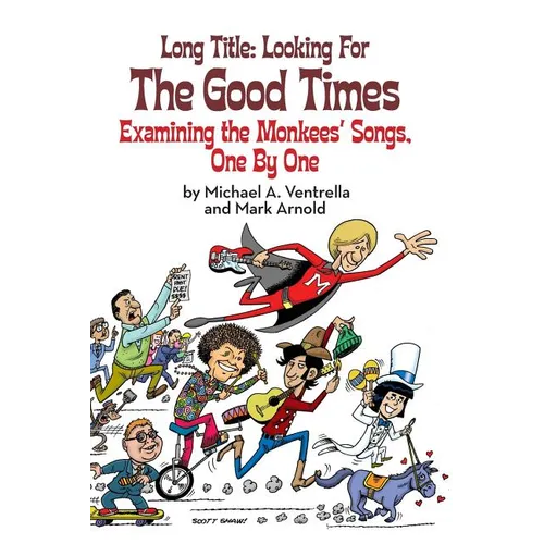 Long Title: Looking for the Good Times; Examining the Monkees' Songs, One by One (hardback)