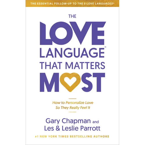 The Love Language That Matters Most: How to Personalize Love So They Really Feel It