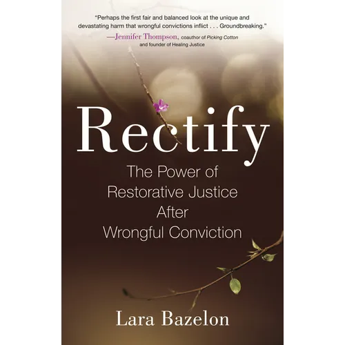 Rectify: The Power of Restorative Justice After Wrongful Conviction