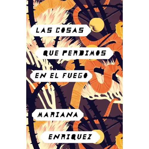 Las Cosas Que Perdimos En El Fuego / Things We Lost in the Fire: Things We Lost in the Fire - Spanish-Language Edition