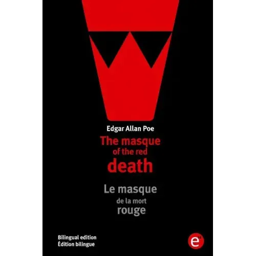 The masque of the red death/Le masque de la mort rouge: Bilingual edition/Édition bilingue