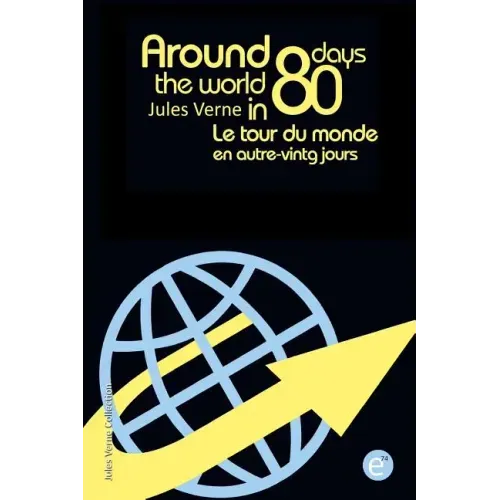 Around the world in eighty days/Le tour du monde en quatre-vingt jours: Bilingual edition/édition bilingue