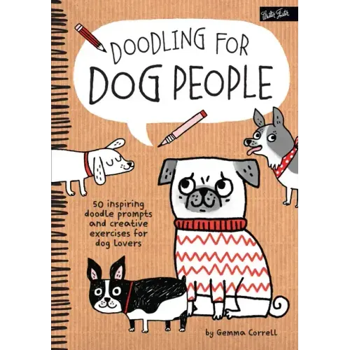 Doodling for Dog People: 50 Inspiring Doodle Prompts and Creative Exercises for Dog Lovers