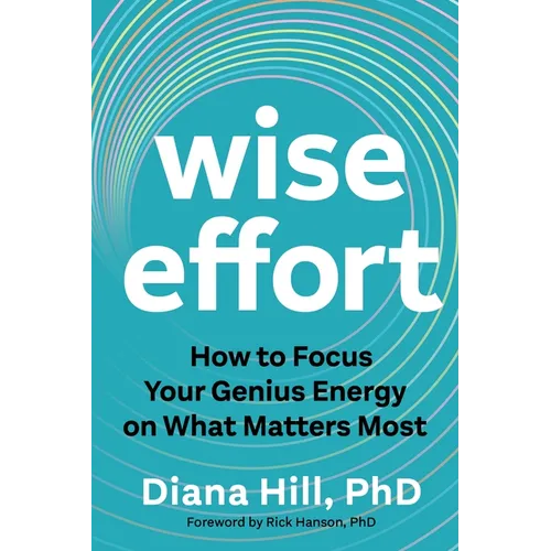 Wise Effort: How to Focus Your Genius Energy on What Matters Most