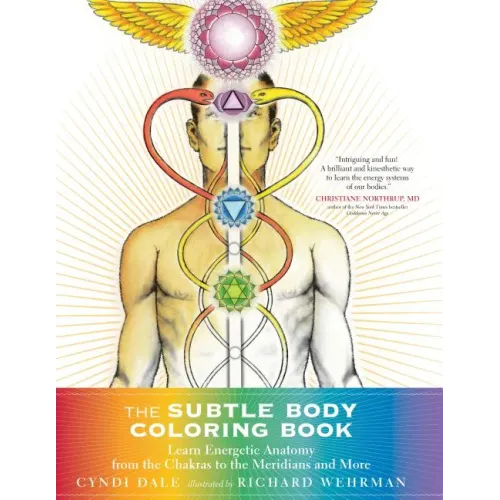 The Subtle Body Coloring Book: Learn Energetic Anatomy--From the Chakras to the Meridians and More