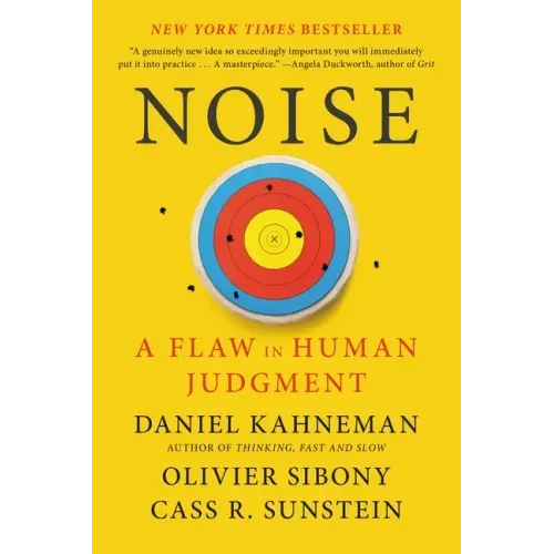 Noise: A Flaw in Human Judgment