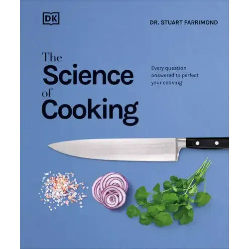 The Science of Cooking: Every Question Answered to Perfect Your Cooking