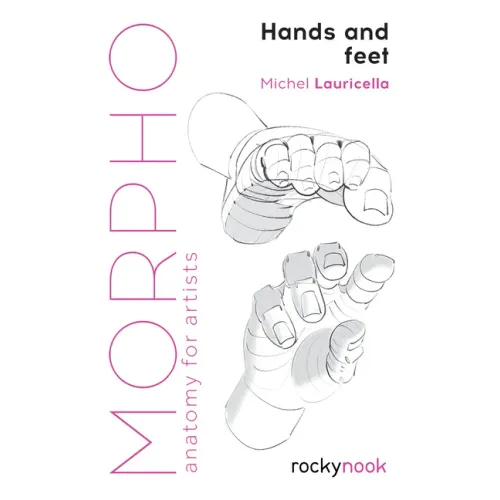 Morpho: Hands and Feet: Anatomy for Artists