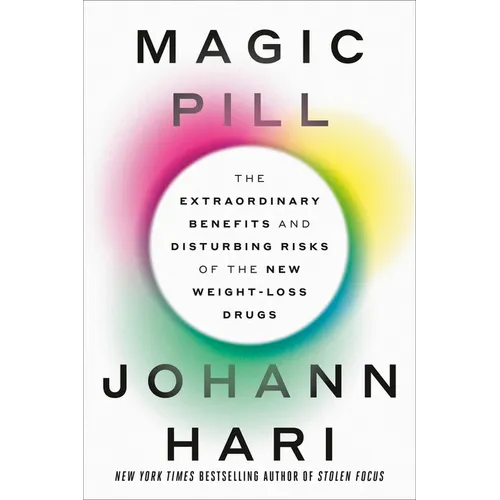 Magic Pill: The Extraordinary Benefits and Disturbing Risks of the New Weight-Loss Drugs