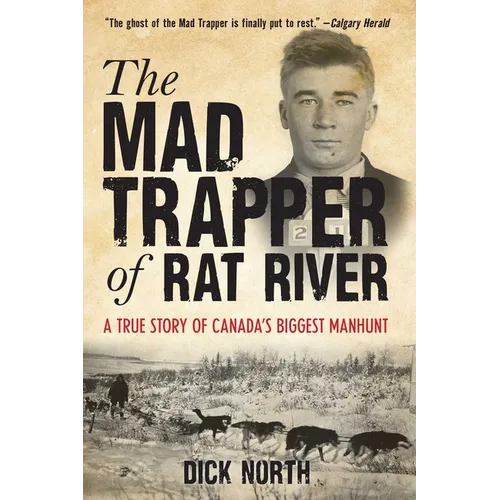 Mad Trapper of Rat River: A True Story Of Canada's Biggest Manhunt - Paperback