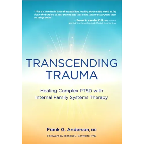 Transcending Trauma: Healing Complex Ptsd with Internal Family Systems