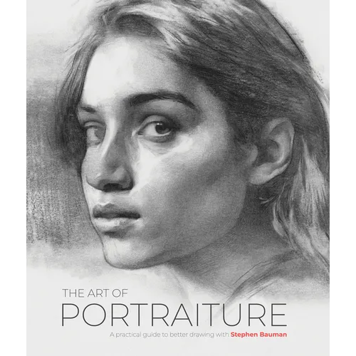 The Art of Portraiture: A Practical Guide to Better Drawing with Stephen Bauman