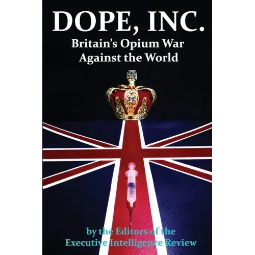 DOPE, INC. Britain's Opium War Against the World