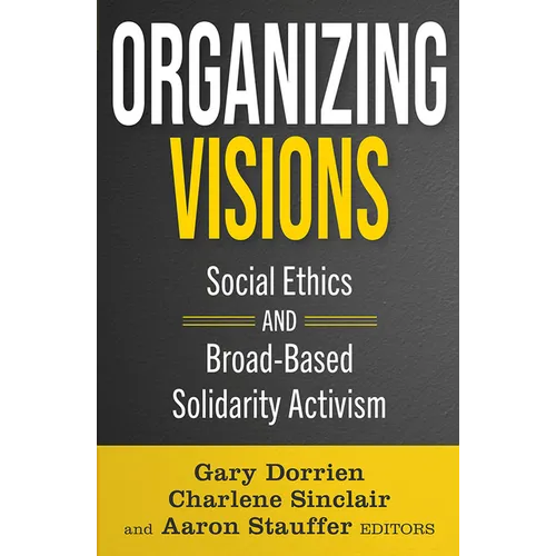Organizing Visions: Social Ethics and Broad-Based Solidarity Activism
