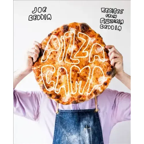 Pizza Camp: Recipes from Pizzeria Beddia
