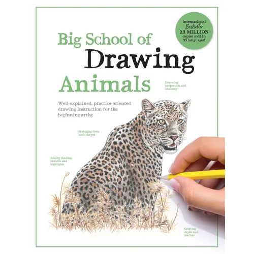 Big School of Drawing Animals: Well-Explained, Practice-Oriented Drawing Instruction for the Beginning Artist