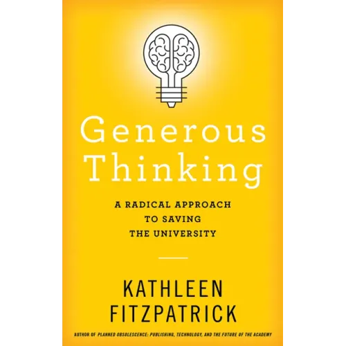 Generous Thinking: A Radical Approach to Saving the University