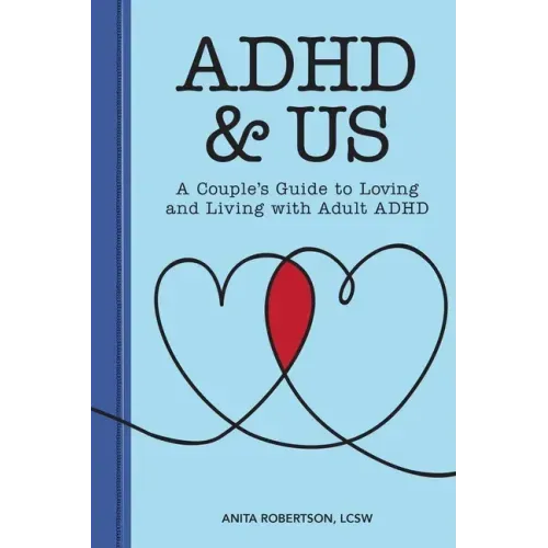 ADHD & Us: A Couple's Guide to Loving and Living with Adult ADHD
