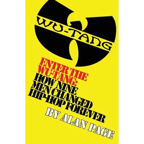 Enter The Wu-Tang: How Nine Men Changed Hip-Hop Forever: How Nine Men Changed Hip-Hop Forever