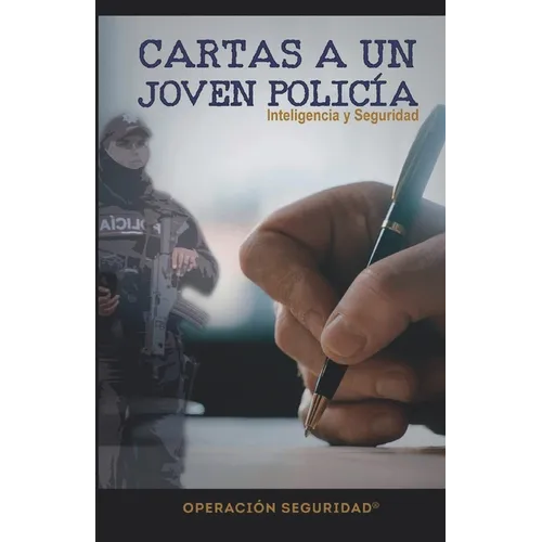 Cartas a Un Jóven Policía: Inteligencia y Seguridad