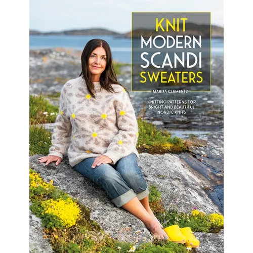 Knit Modern Scandi Sweaters: Knitting Patterns for Bright and Beautiful Nordic Knits - Paperback