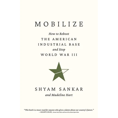 Mobilize: How to Reboot the American Industrial Base and Stop World War III