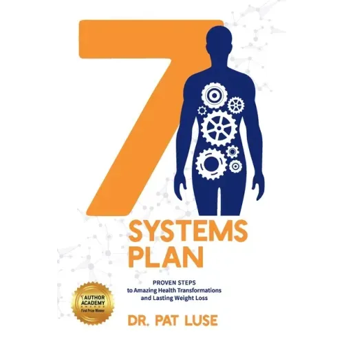 7 Systems Plan: Proven Steps to Amazing Health Transformations and Lasting Weight Loss
