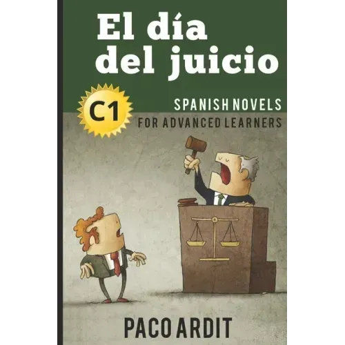 Spanish Novels: El día del juicio (Spanish Novels for Advanced Learners - C1)