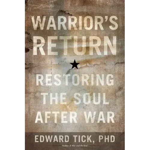Warrior's Return: Restoring the Soul After War