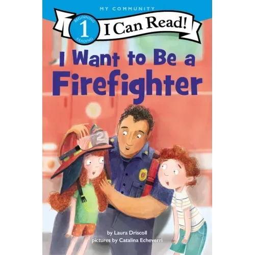 I Want to Be a Firefighter: A My Community I Can Read