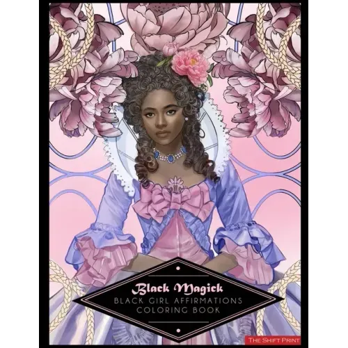 Black Magick: The Black Girl Affirmations Coloring Book: The Black Girl Affirmations Coloring Book