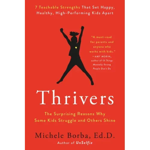 Thrivers: The Surprising Reasons Why Some Kids Struggle and Others Shine