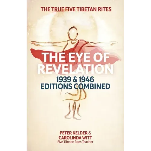The Eye of Revelation 1939 & 1946 Editions Combined: The True Five Tibetan Rites