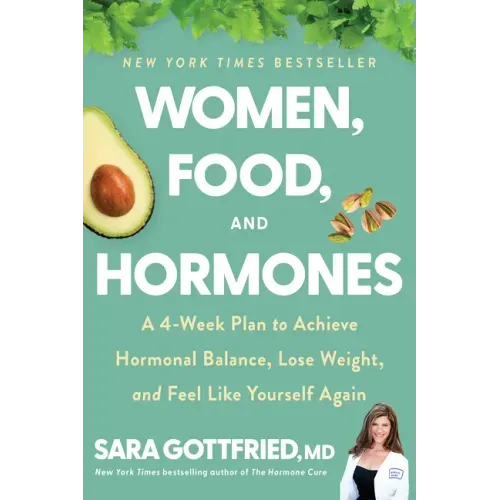 Women, Food, and Hormones: A 4-Week Plan to Achieve Hormonal Balance, Lose Weight, and Feel Like Yourself Again