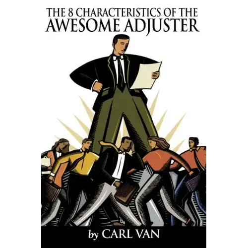 The 8 Characteristics of the Awesome Adjuster