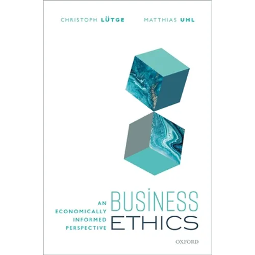 Business Ethics: An Economically Informed Perspective