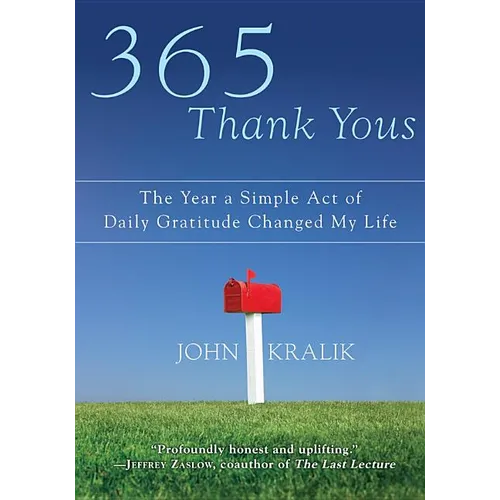 365 Thank Yous: The Year a Simple Act of Daily Gratitude Changed My Life - Hardcover