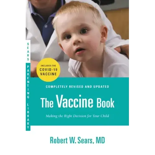 The Vaccine Book: Making the Right Decision for Your Child (Updated in 2023)