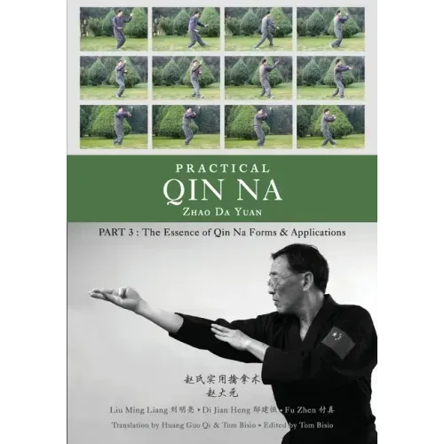 Practical Qin Na Part 3: The Essence of Qin Na - Forms & Applications