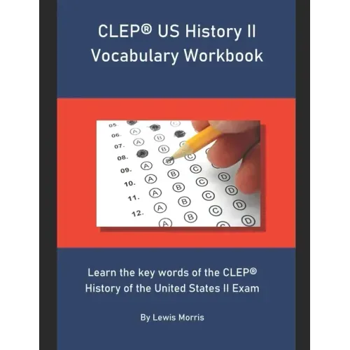 CLEP US History II Vocabulary Workbook: Learn the key words of the CLEP History of the United States II Exam