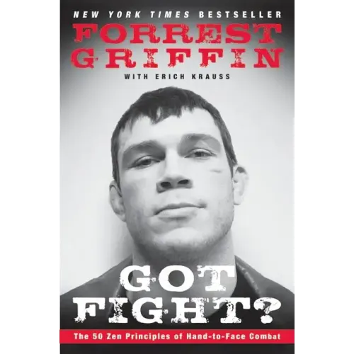 Got Fight?: The 50 Zen Principles of Hand-To-Face Combat