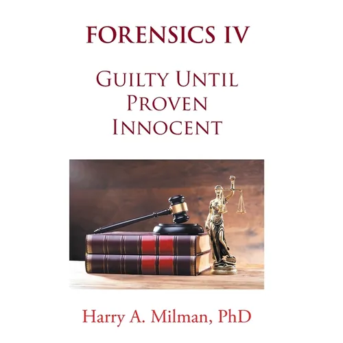 Forensics IV: Guilty Until Proven Innocent - Hardcover