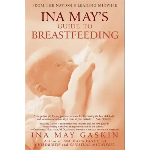 Ina May's Guide to Breastfeeding: From the Nation's Leading Midwife