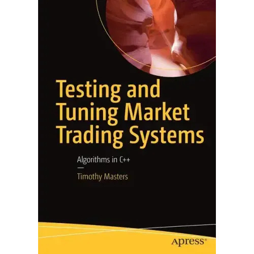 Testing and Tuning Market Trading Systems: Algorithms in C++