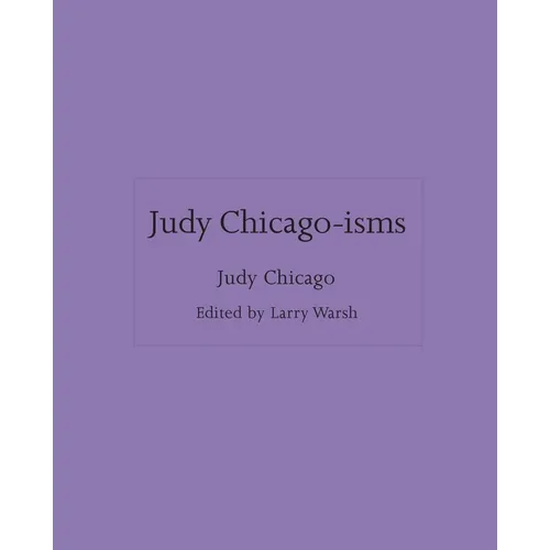 Judy Chicago-Isms