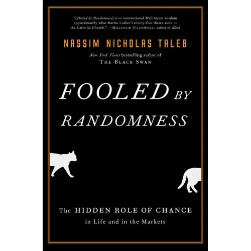 Fooled by Randomness: The Hidden Role of Chance in Life and in the Markets