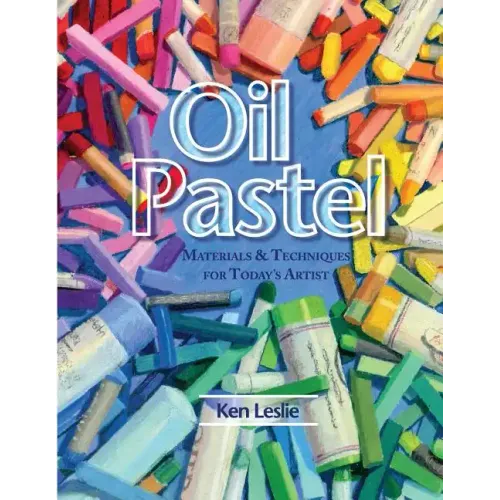 Oil Pastel: Materials and Techniques for Today's Artist