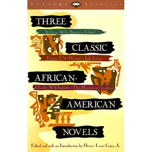 Three Classic African-American Novels: Clotel, Iola Leary, The Marrow of Tradition