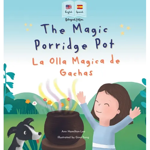 The Magic Porridge Pot - La Olla Mágica de Gachas: Bilingual Spanish & English book for children (Bilingual Spanish - English Fairy Tales)